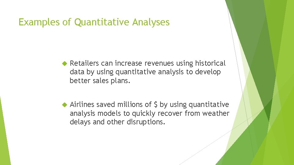 Examples of Quantitative Analyses Retailers can increase revenues using historical data by using quantitative