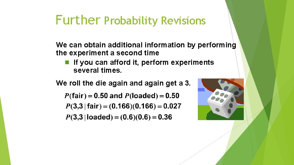 Further Probability Revisions We can obtain additional information by performing the experiment a second