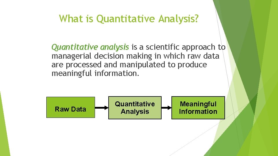 What is Quantitative Analysis? Quantitative analysis is a scientific approach to managerial decision making