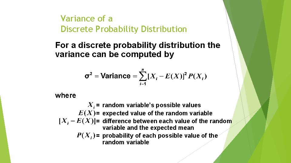 Variance of a Discrete Probability Distribution For a discrete probability distribution the variance can