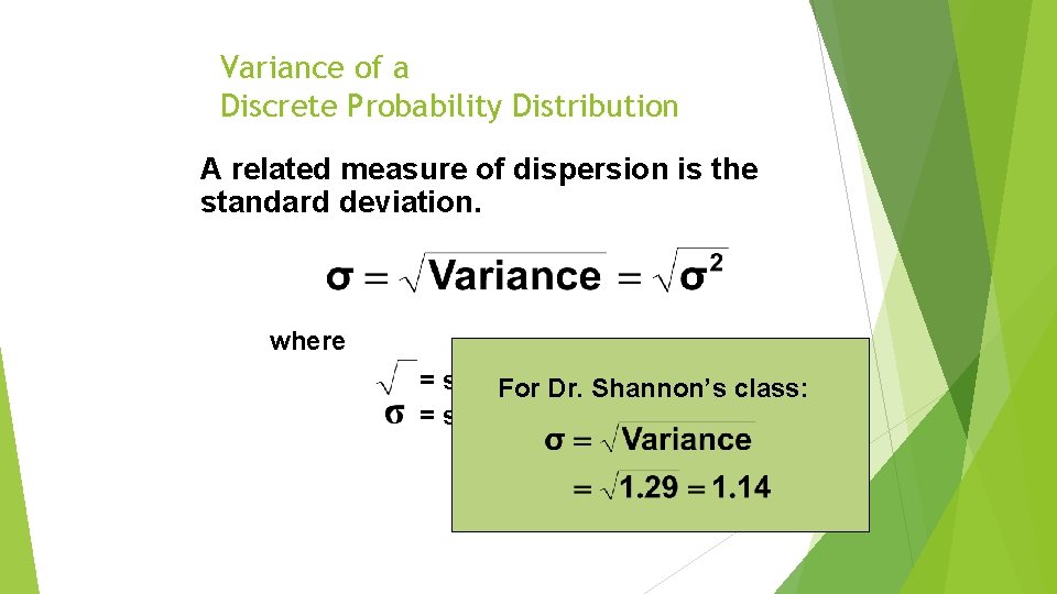 Variance of a Discrete Probability Distribution A related measure of dispersion is the standard