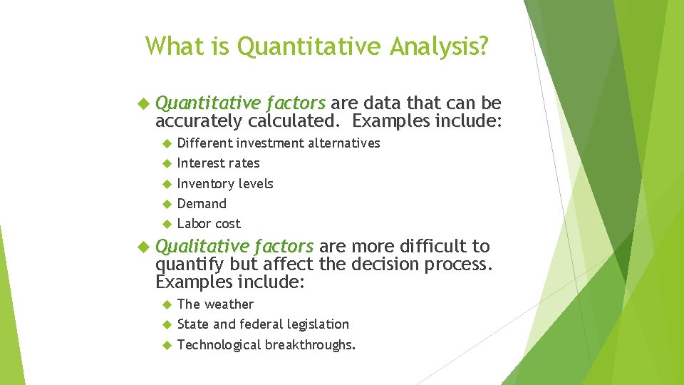 What is Quantitative Analysis? Quantitative factors are data that can be accurately calculated. Examples