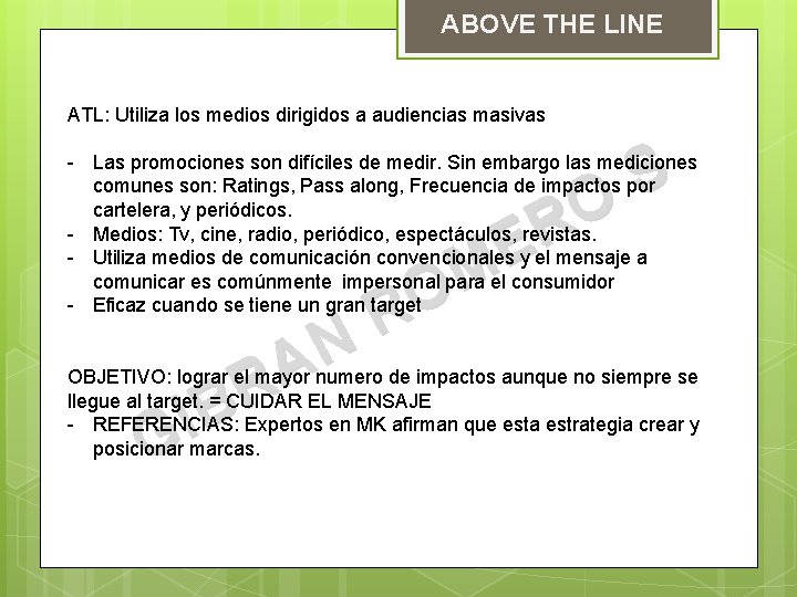 ABOVE THE LINE ATL: Utiliza los medios dirigidos a audiencias masivas S O R