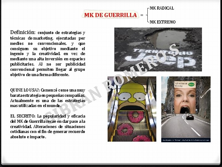 MK RADICAL MK DE GUERRILLA = MK EXTREMO Definición: conjunto de estrategias y técnicas