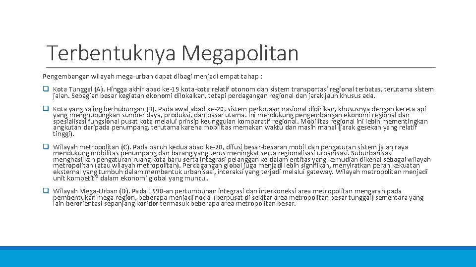 Terbentuknya Megapolitan Pengembangan wilayah mega-urban dapat dibagi menjadi empat tahap : q Kota Tunggal