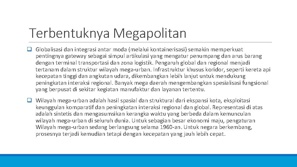 Terbentuknya Megapolitan q Globalisasi dan integrasi antar moda (melalui kontainerisasi) semakin memperkuat pentingnya gateway