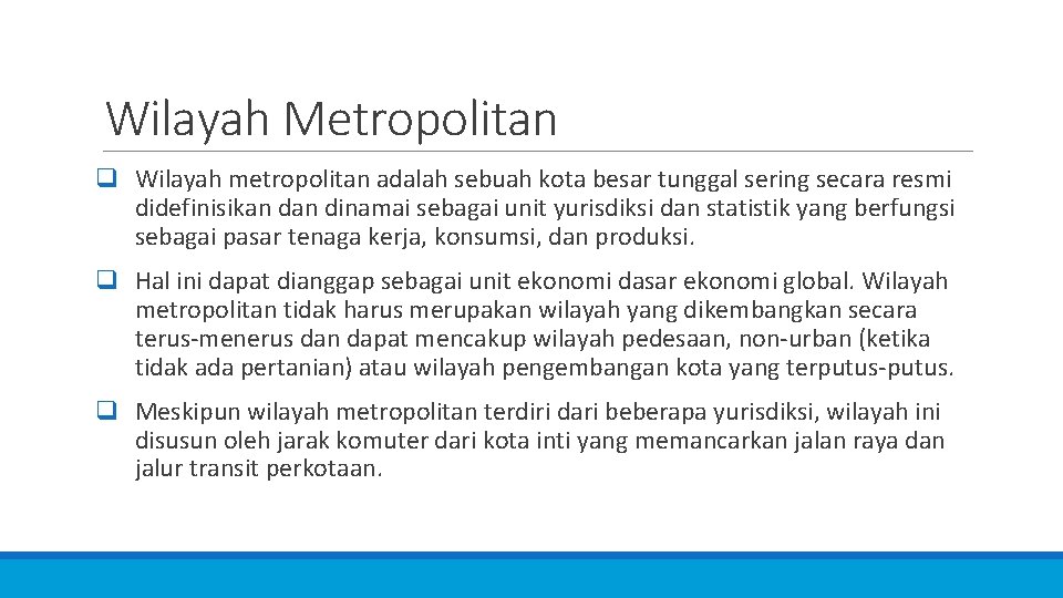 Wilayah Metropolitan q Wilayah metropolitan adalah sebuah kota besar tunggal sering secara resmi didefinisikan