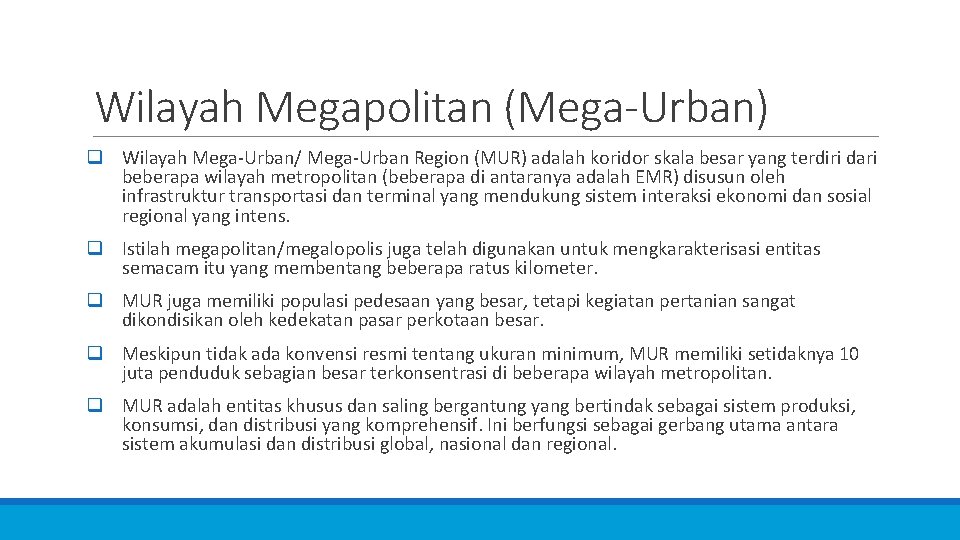 Wilayah Megapolitan (Mega-Urban) q Wilayah Mega-Urban/ Mega-Urban Region (MUR) adalah koridor skala besar yang