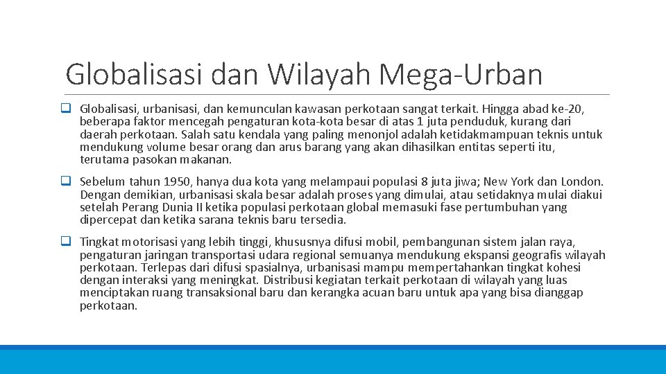 Globalisasi dan Wilayah Mega-Urban q Globalisasi, urbanisasi, dan kemunculan kawasan perkotaan sangat terkait. Hingga