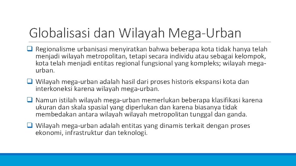 Globalisasi dan Wilayah Mega-Urban q Regionalisme urbanisasi menyiratkan bahwa beberapa kota tidak hanya telah