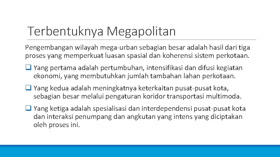 Terbentuknya Megapolitan Pengembangan wilayah mega-urban sebagian besar adalah hasil dari tiga proses yang memperkuat