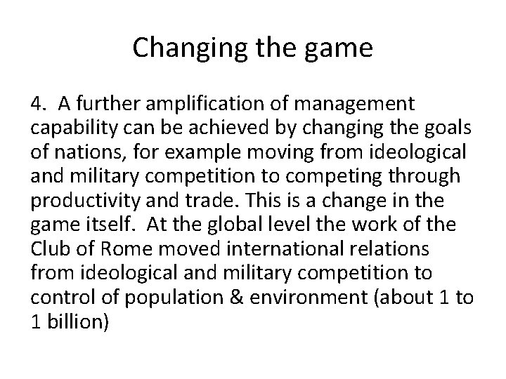 Changing the game 4. A further amplification of management capability can be achieved by
