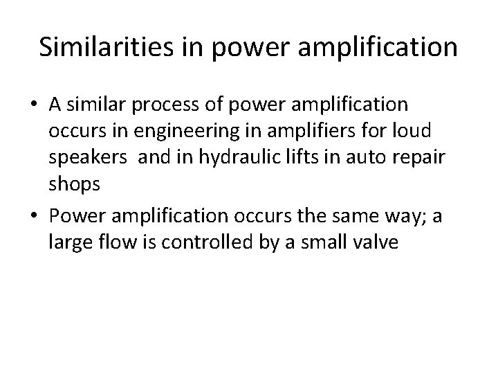 Similarities in power amplification • A similar process of power amplification occurs in engineering