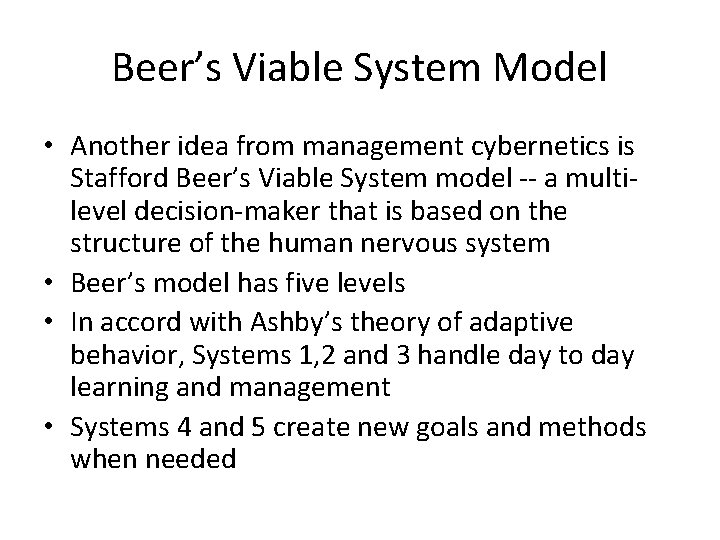 Beer’s Viable System Model • Another idea from management cybernetics is Stafford Beer’s Viable