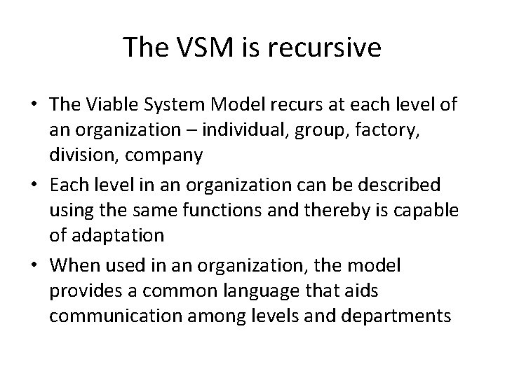 The VSM is recursive • The Viable System Model recurs at each level of
