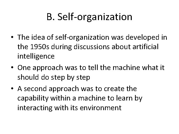 B. Self-organization • The idea of self-organization was developed in the 1950 s during