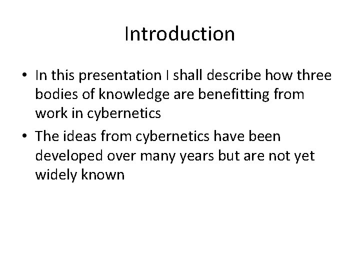 Introduction • In this presentation I shall describe how three bodies of knowledge are