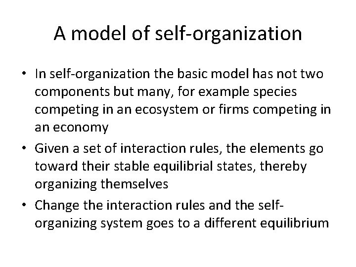 A model of self-organization • In self-organization the basic model has not two components