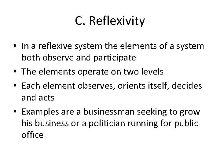 C. Reflexivity • In a reflexive system the elements of a system both observe