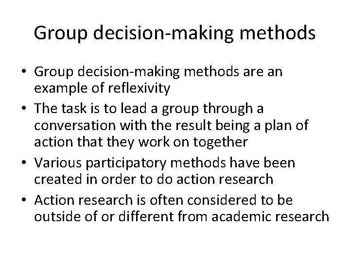 Group decision-making methods • Group decision-making methods are an example of reflexivity • The