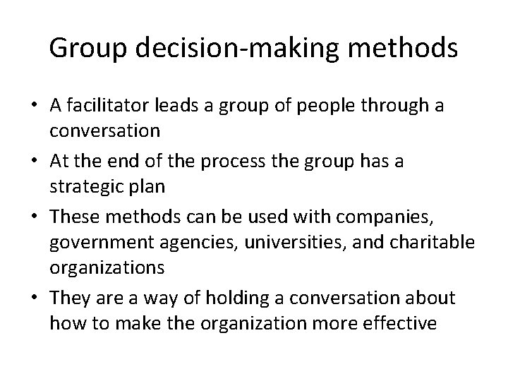 Group decision-making methods • A facilitator leads a group of people through a conversation
