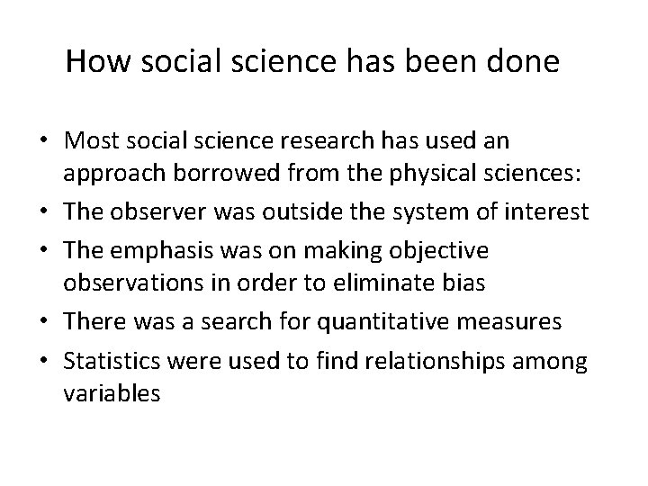 How social science has been done • Most social science research has used an