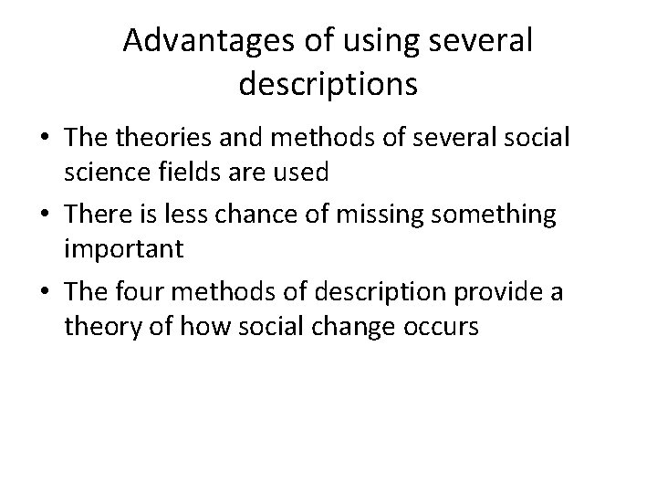 Advantages of using several descriptions • The theories and methods of several social science
