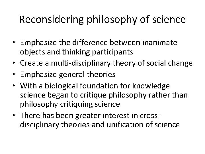 Reconsidering philosophy of science • Emphasize the difference between inanimate objects and thinking participants