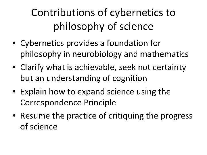 Contributions of cybernetics to philosophy of science • Cybernetics provides a foundation for philosophy