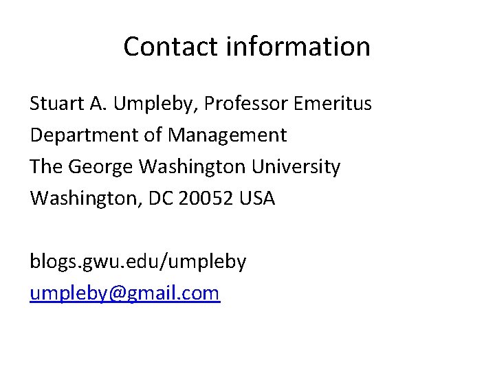 Contact information Stuart A. Umpleby, Professor Emeritus Department of Management The George Washington University