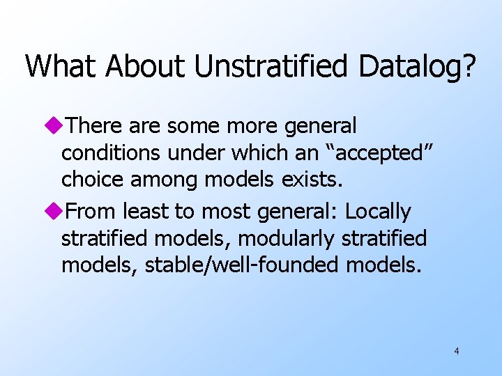 What About Unstratified Datalog? u. There are some more general conditions under which an