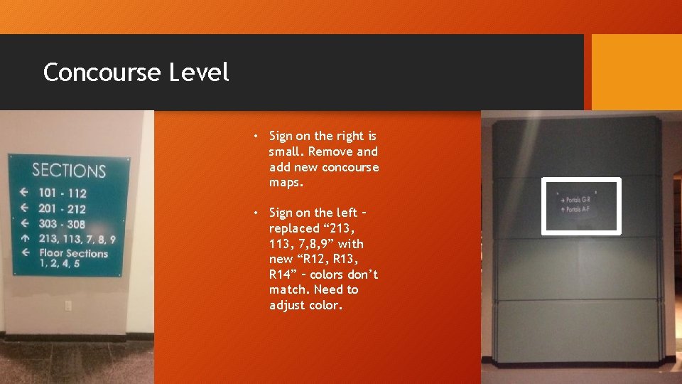 Concourse Level • Sign on the right is small. Remove and add new concourse