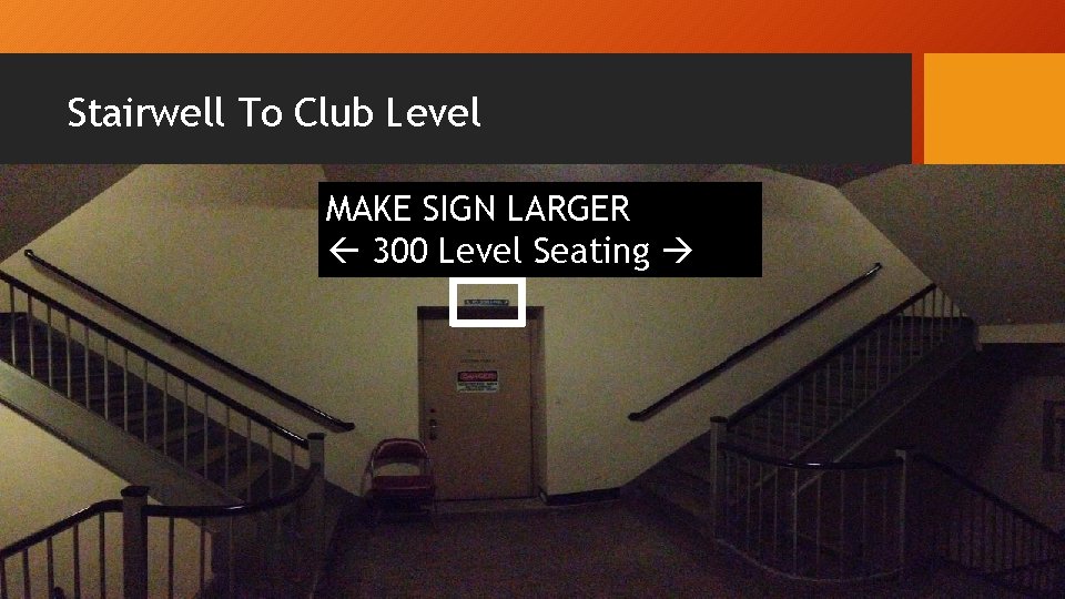 Stairwell To Club Level MAKE SIGN LARGER 300 Level Seating 