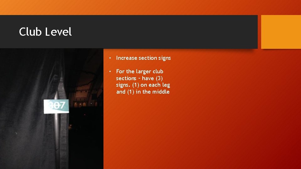 Club Level • Increase section signs • For the larger club sections – have
