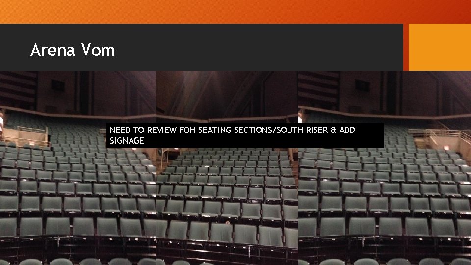 Arena Vom NEED TO REVIEW FOH SEATING SECTIONS/SOUTH RISER & ADD SIGNAGE 