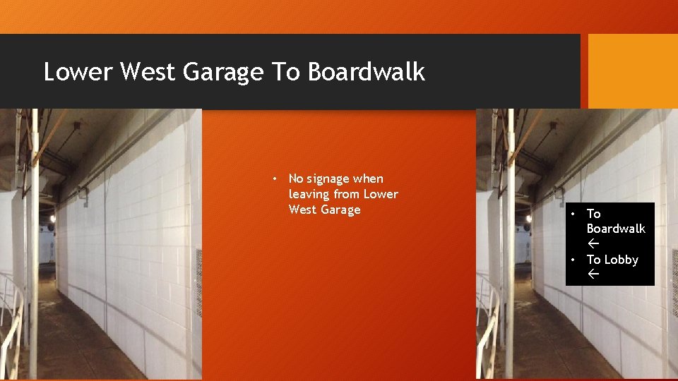 Lower West Garage To Boardwalk • No signage when leaving from Lower West Garage
