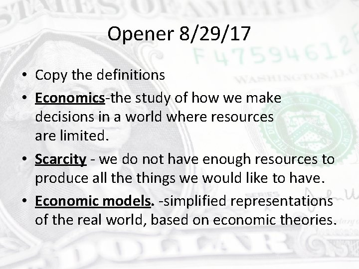 Opener 8/29/17 • Copy the definitions • Economics-the study of how we make decisions