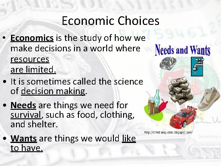 Economic Choices • Economics is the study of how we make decisions in a
