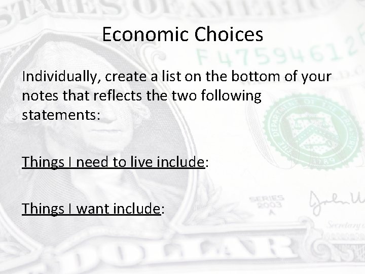 Economic Choices Individually, create a list on the bottom of your notes that reflects