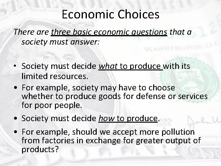 Economic Choices There are three basic economic questions that a society must answer: •