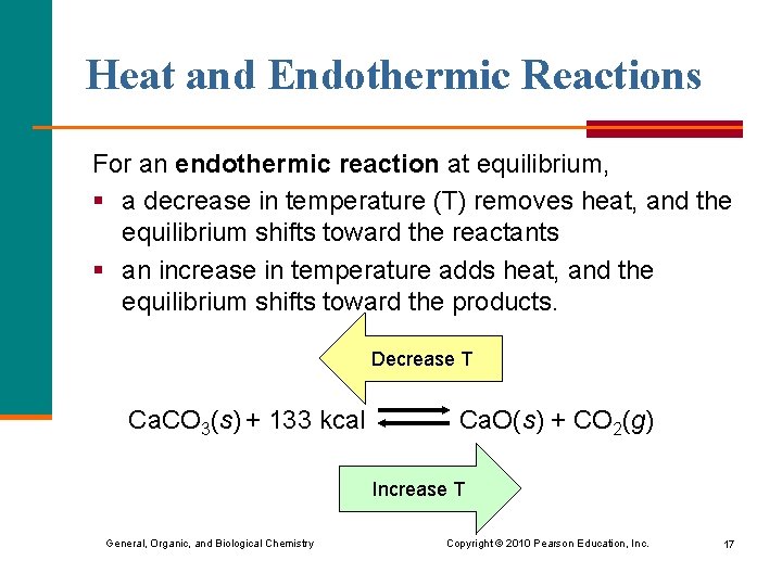 Heat and Endothermic Reactions For an endothermic reaction at equilibrium, § a decrease in