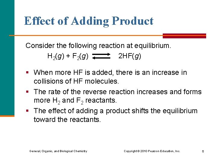 Effect of Adding Product Consider the following reaction at equilibrium. H 2(g) + F