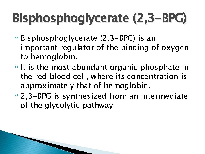 Bisphoglycerate (2, 3 -BPG) Bisphoglycerate (2, 3 -BPG) is an important regulator of the