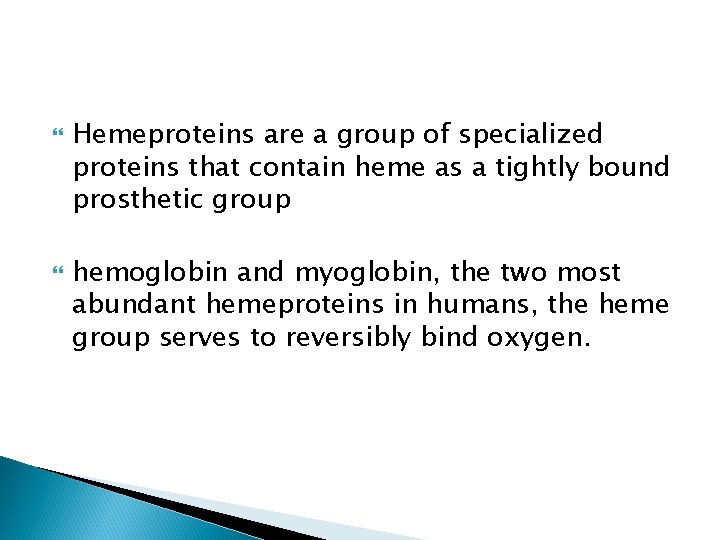  Hemeproteins are a group of specialized proteins that contain heme as a tightly