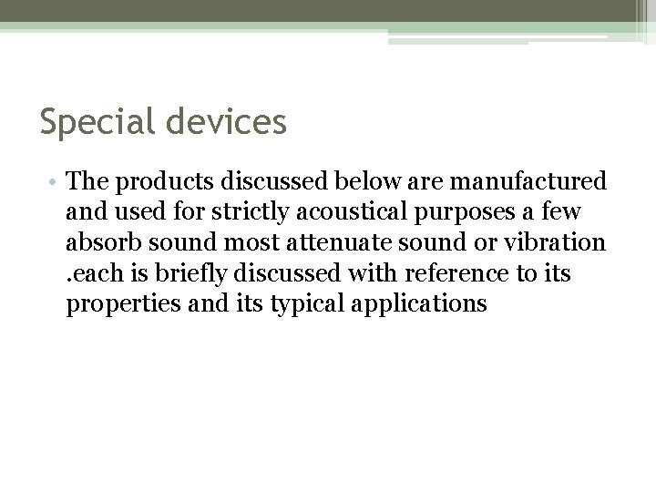 Special devices • The products discussed below are manufactured and used for strictly acoustical