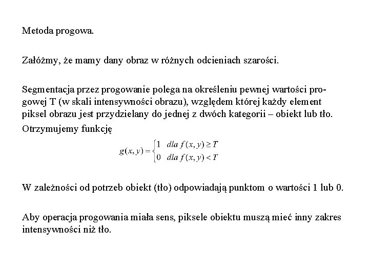 Metoda progowa. Załóżmy, że mamy dany obraz w różnych odcieniach szarości. Segmentacja przez progowanie