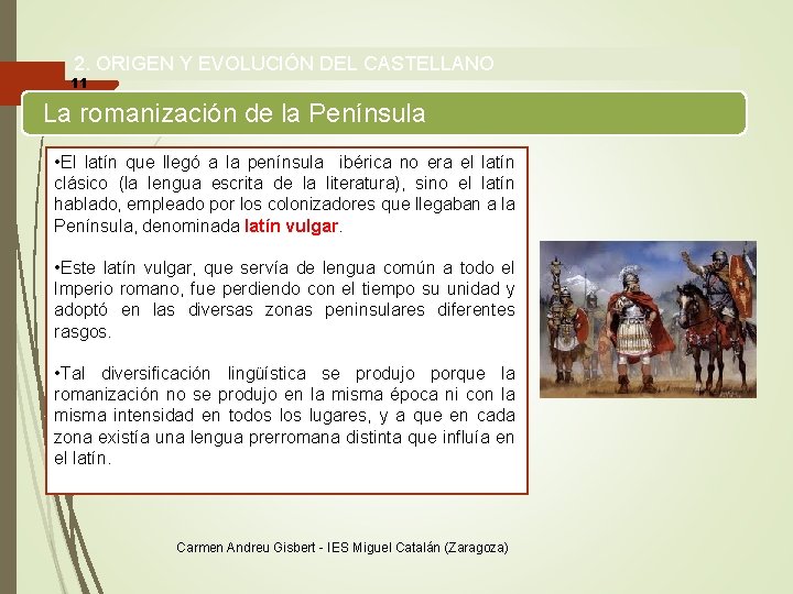2. ORIGEN Y EVOLUCIÓN DEL CASTELLANO 11 La romanización de la Península • El