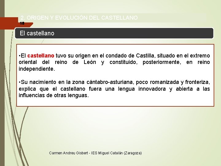 2. ORIGEN Y EVOLUCIÓN DEL CASTELLANO 18 El castellano • El castellano tuvo su