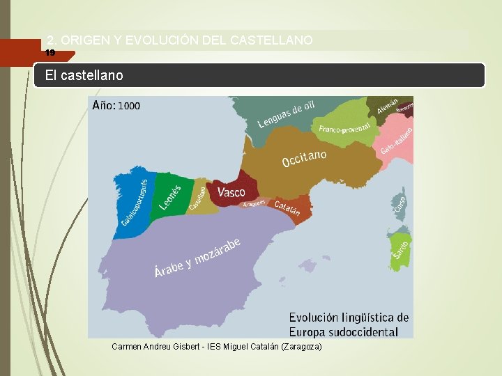 2. ORIGEN Y EVOLUCIÓN DEL CASTELLANO 19 El castellano Carmen Andreu Gisbert - IES