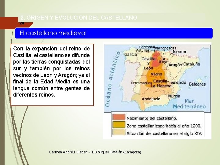 2. ORIGEN Y EVOLUCIÓN DEL CASTELLANO 20 Con la expansión del reino de Castilla,